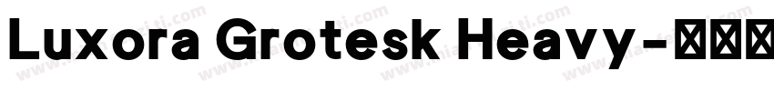 Luxora Grotesk Heavy字体转换